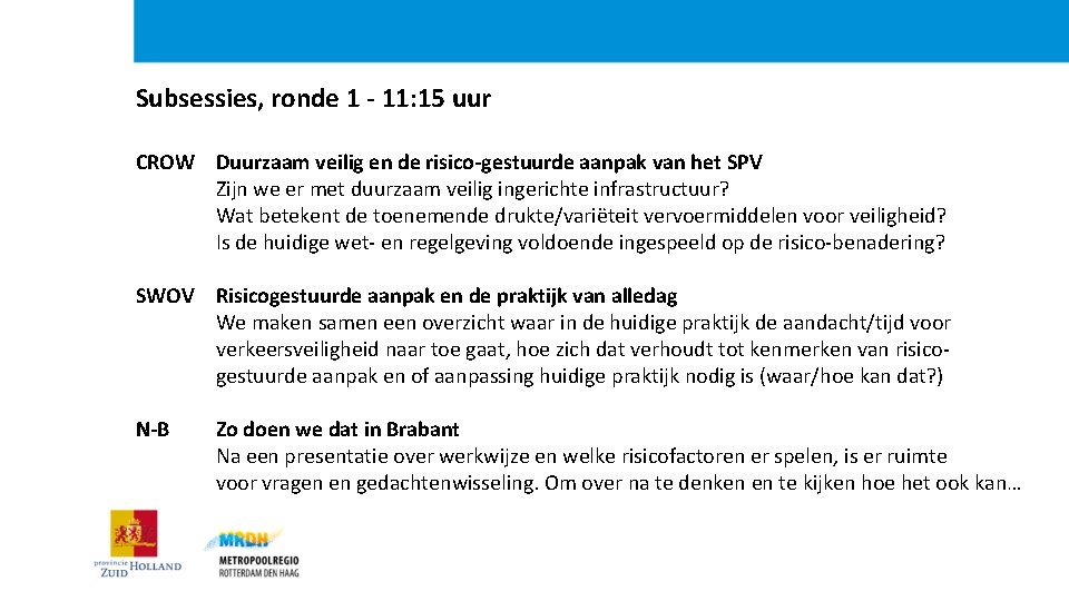 Subsessies, ronde 1 - 11: 15 uur CROW Duurzaam veilig en de risico-gestuurde aanpak