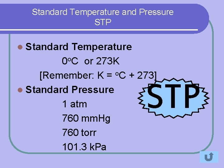 Standard Temperature and Pressure STP l Standard Temperature 0 o. C or 273 K