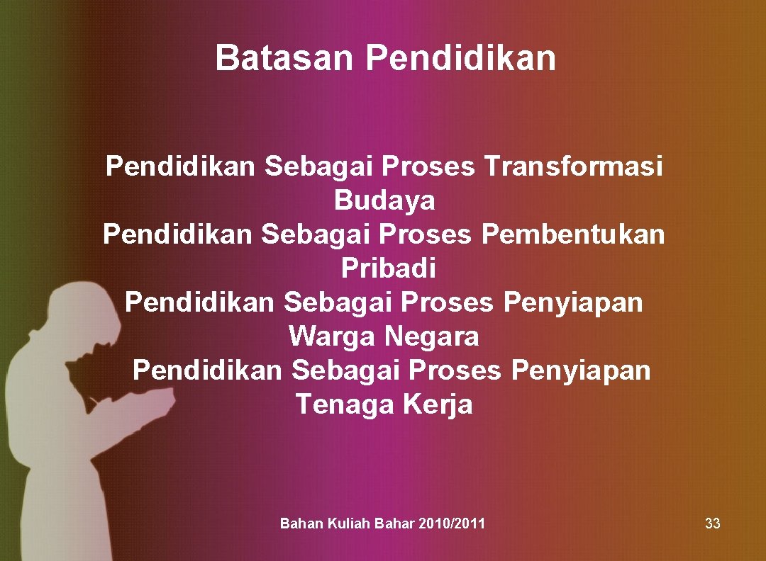 Batasan Pendidikan Sebagai Proses Transformasi Budaya Pendidikan Sebagai Proses Pembentukan Pribadi Pendidikan Sebagai Proses