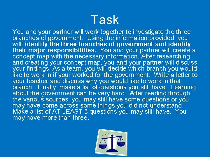 Task You and your partner will work together to investigate three branches of government.