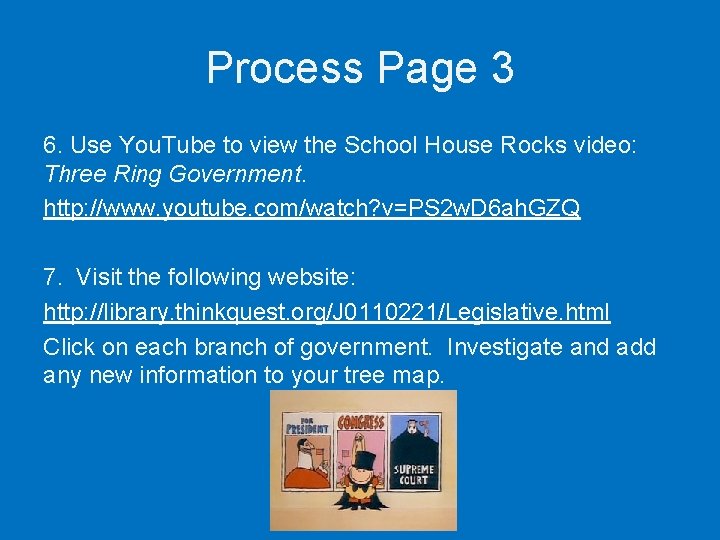 Process Page 3 6. Use You. Tube to view the School House Rocks video: