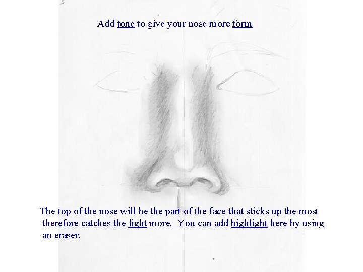 Add tone to give your nose more form The top of the nose will