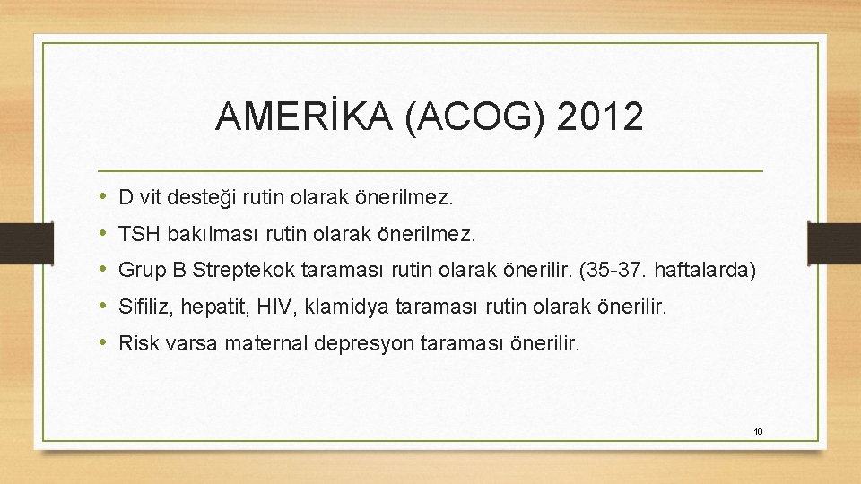 AMERİKA (ACOG) 2012 • • • D vit desteği rutin olarak önerilmez. TSH bakılması