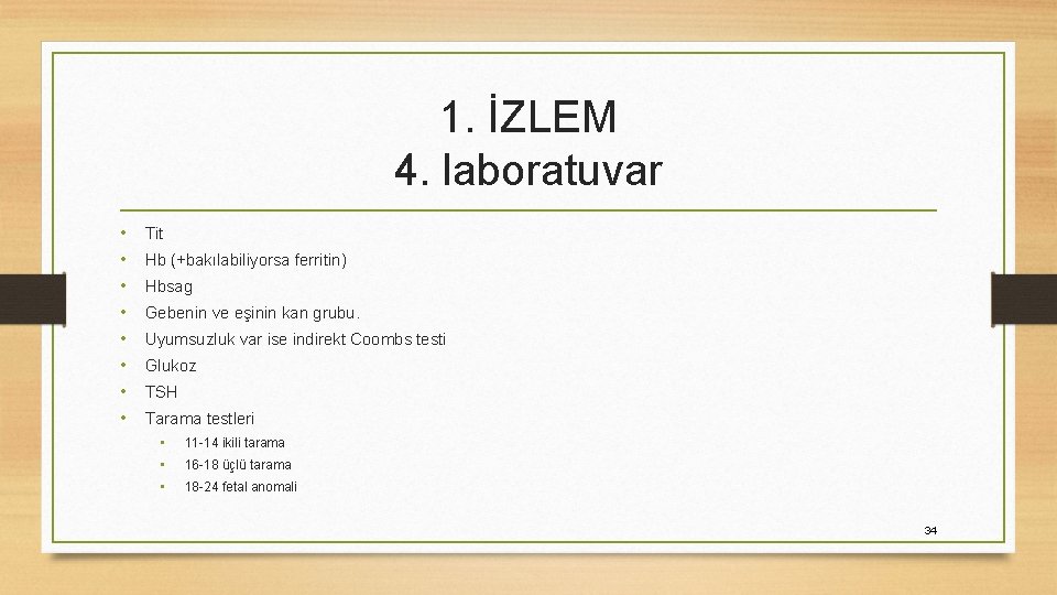 1. İZLEM 4. laboratuvar • • Tit Hb (+bakılabiliyorsa ferritin) Hbsag Gebenin ve eşinin