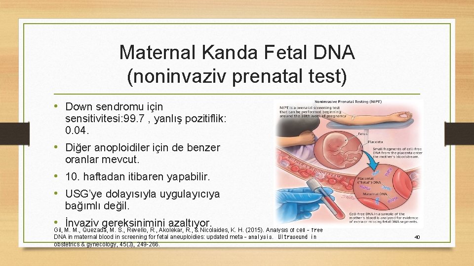 Maternal Kanda Fetal DNA (noninvaziv prenatal test) • Down sendromu için sensitivitesi: 99. 7