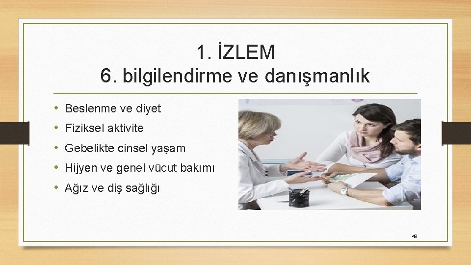 1. İZLEM 6. bilgilendirme ve danışmanlık • • • Beslenme ve diyet Fiziksel aktivite