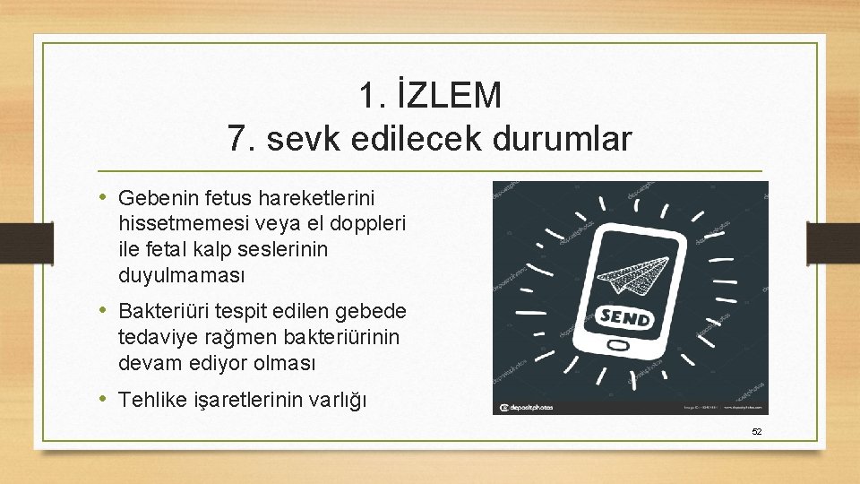 1. İZLEM 7. sevk edilecek durumlar • Gebenin fetus hareketlerini hissetmemesi veya el doppleri