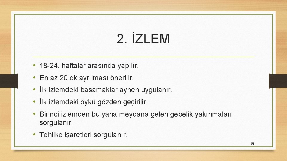 2. İZLEM • • • 18 -24. haftalar arasında yapılır. En az 20 dk