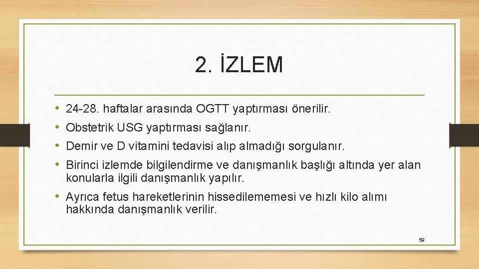 2. İZLEM • • 24 -28. haftalar arasında OGTT yaptırması önerilir. Obstetrik USG yaptırması