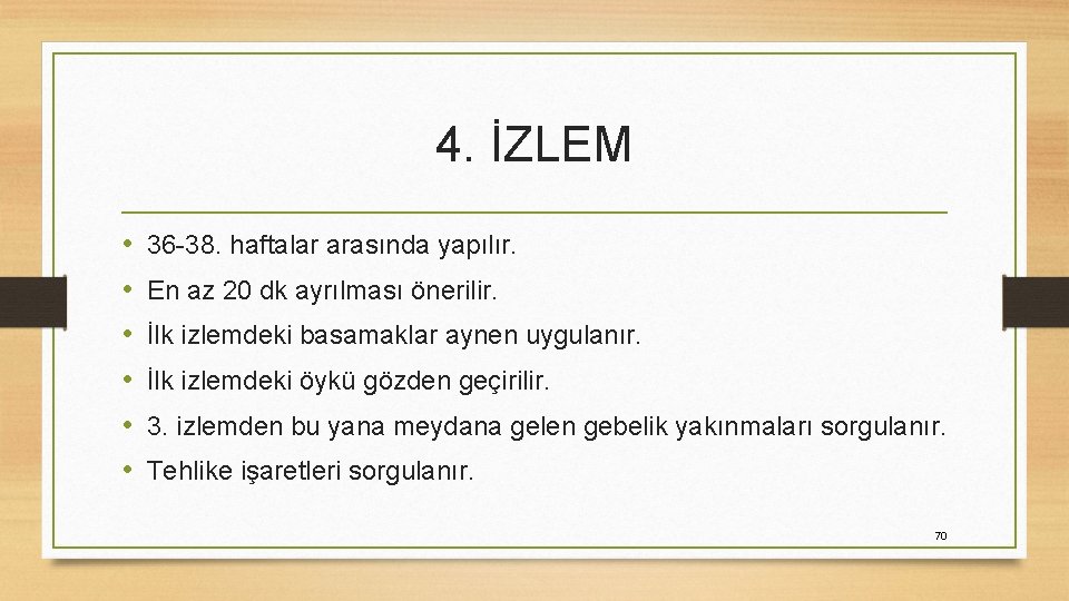 4. İZLEM • • • 36 -38. haftalar arasında yapılır. En az 20 dk