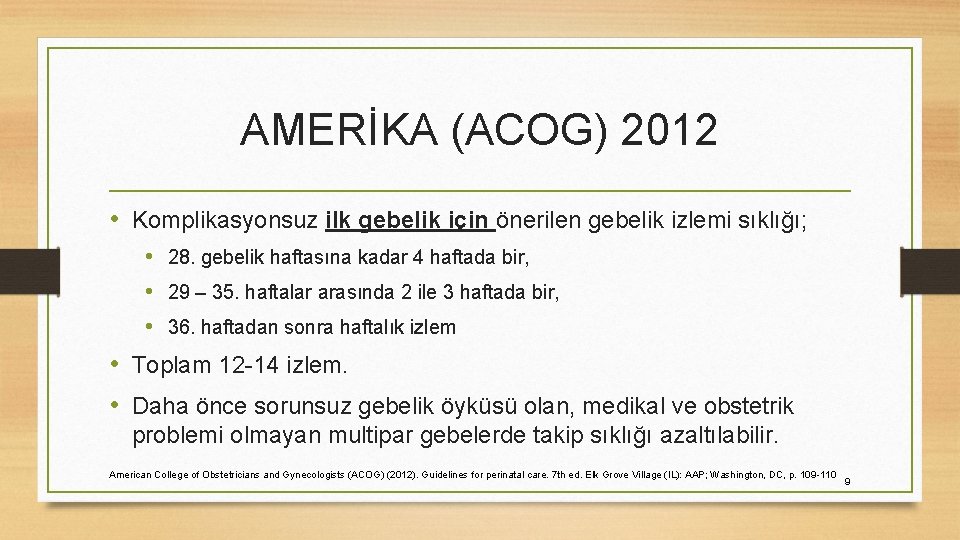 AMERİKA (ACOG) 2012 • Komplikasyonsuz ilk gebelik için önerilen gebelik izlemi sıklığı; • 28.