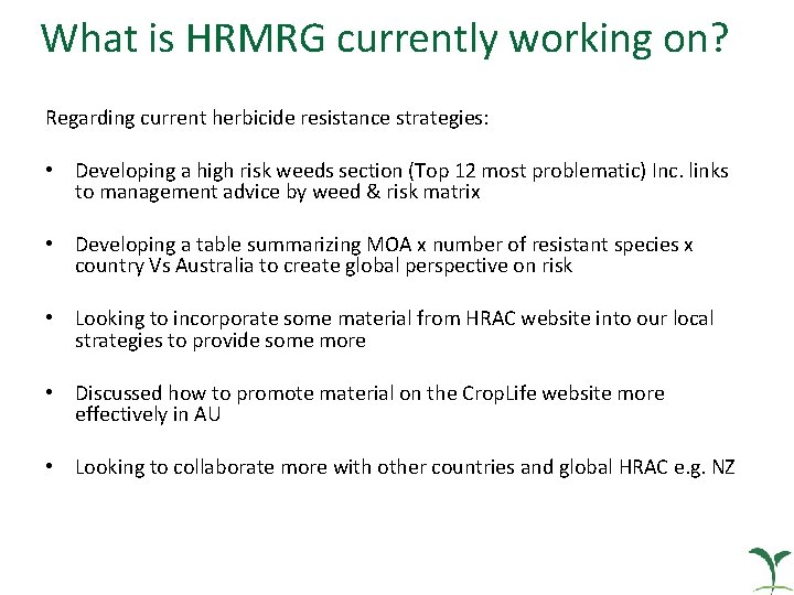 What is HRMRG currently working on? Regarding current herbicide resistance strategies: • Developing a