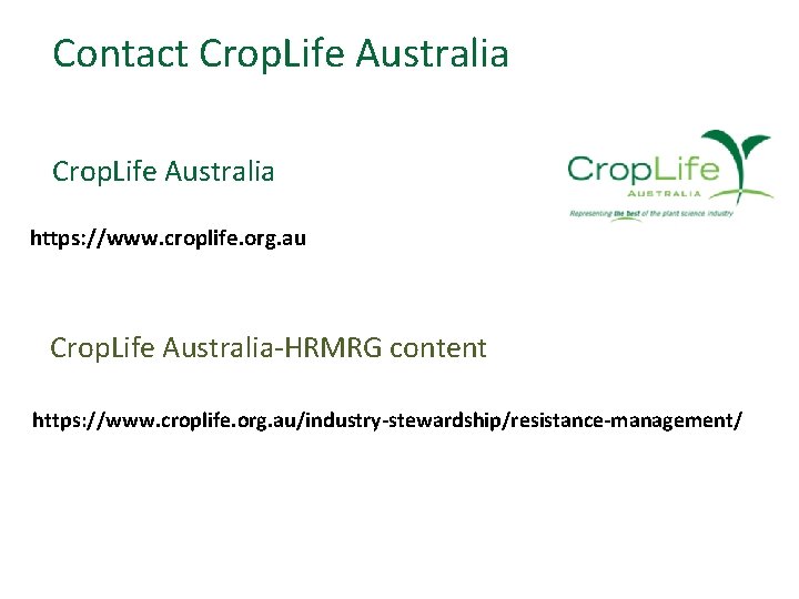Contact Crop. Life Australia https: //www. croplife. org. au Crop. Life Australia-HRMRG content https: