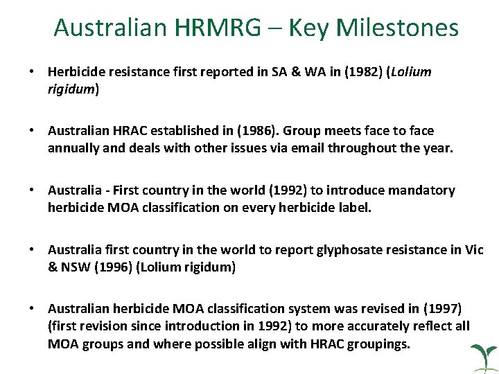 Australian HRMRG – Key Milestones • Herbicide resistance first reported in SA & WA