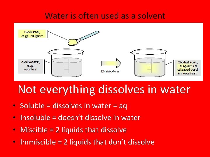 Water is often used as a solvent Not everything dissolves in water • •