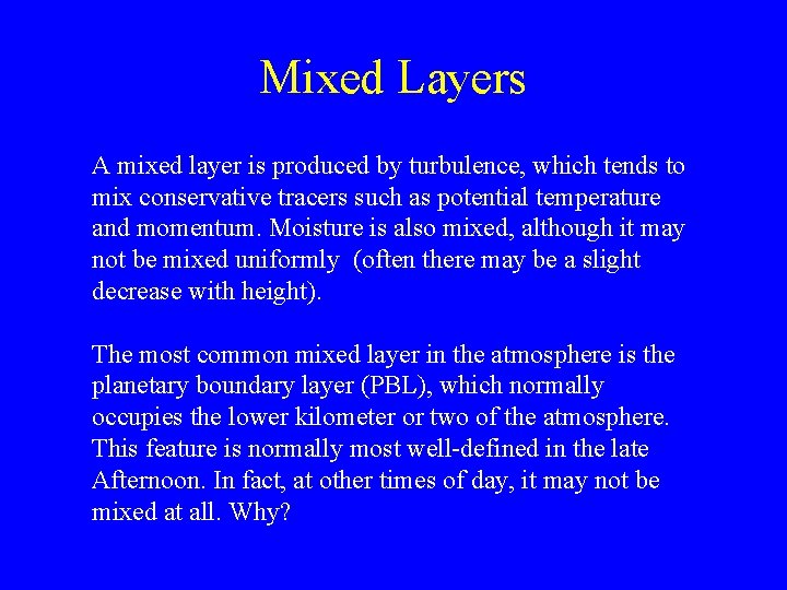 Mixed Layers A mixed layer is produced by turbulence, which tends to mix conservative