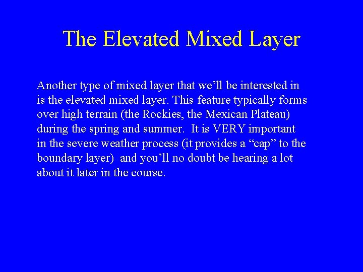 The Elevated Mixed Layer Another type of mixed layer that we’ll be interested in