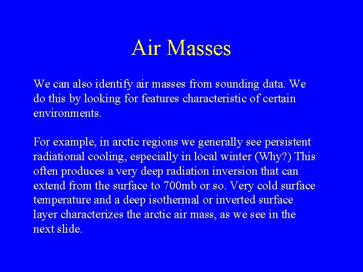 Air Masses We can also identify air masses from sounding data. We do this