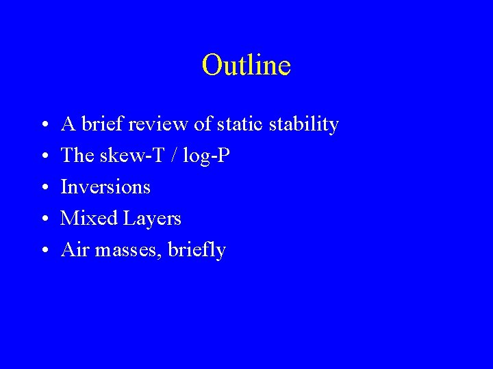 Outline • • • A brief review of static stability The skew-T / log-P