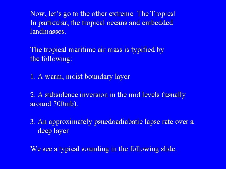 Now, let’s go to the other extreme. The Tropics! In particular, the tropical oceans