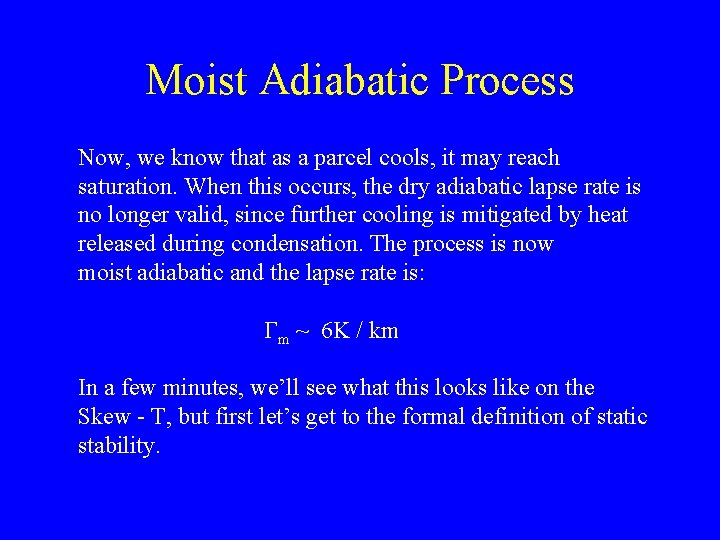 Moist Adiabatic Process Now, we know that as a parcel cools, it may reach