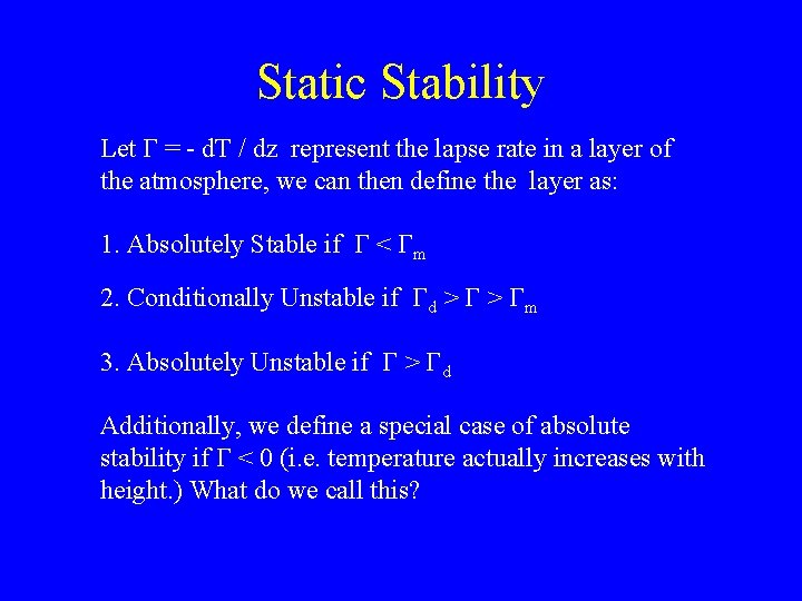Static Stability Let Γ = - d. T / dz represent the lapse rate