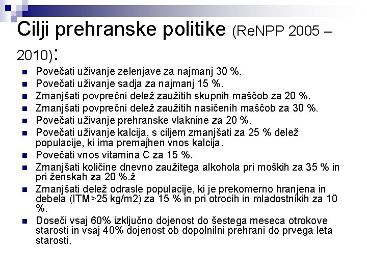 Cilji prehranske politike (Re. NPP 2005 – 2010): n n n n n Povečati