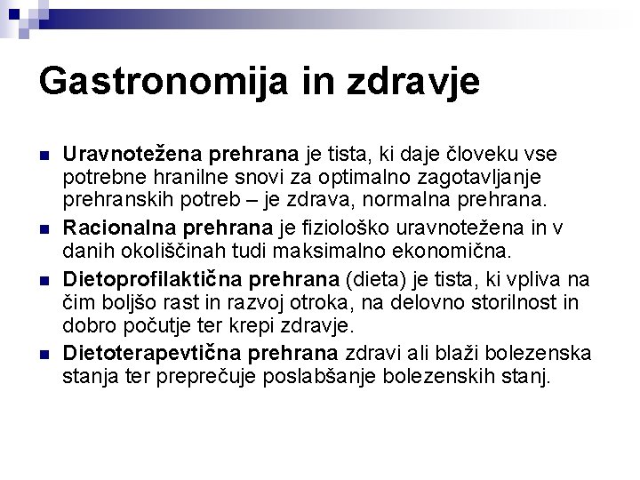 Gastronomija in zdravje n n Uravnotežena prehrana je tista, ki daje človeku vse potrebne