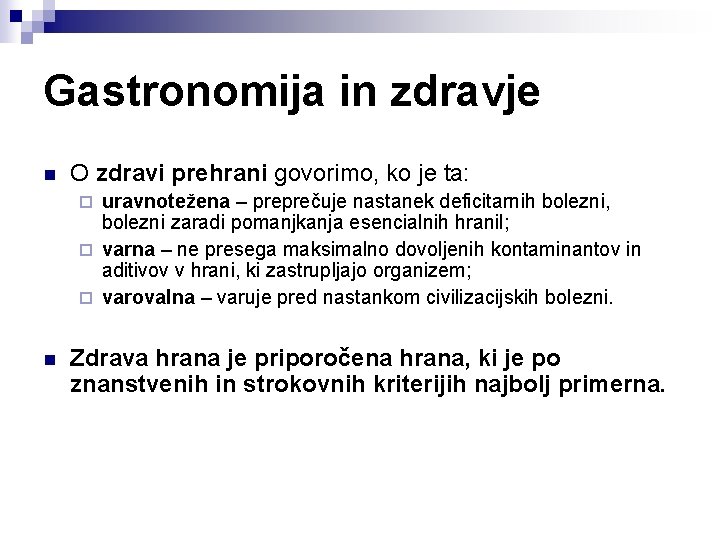 Gastronomija in zdravje n O zdravi prehrani govorimo, ko je ta: uravnotežena – preprečuje