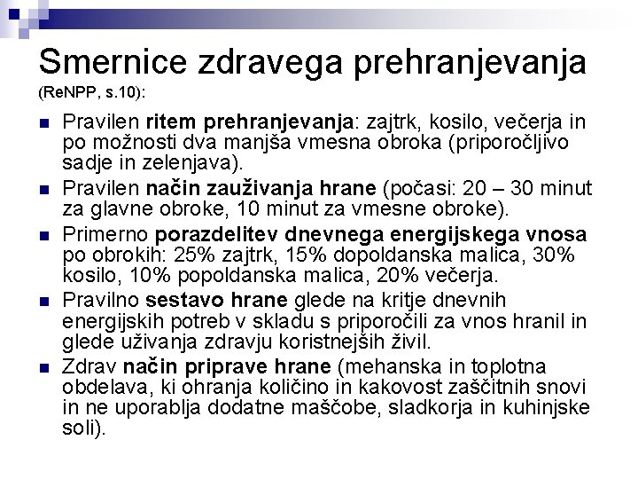 Smernice zdravega prehranjevanja (Re. NPP, s. 10): n n n Pravilen ritem prehranjevanja: zajtrk,