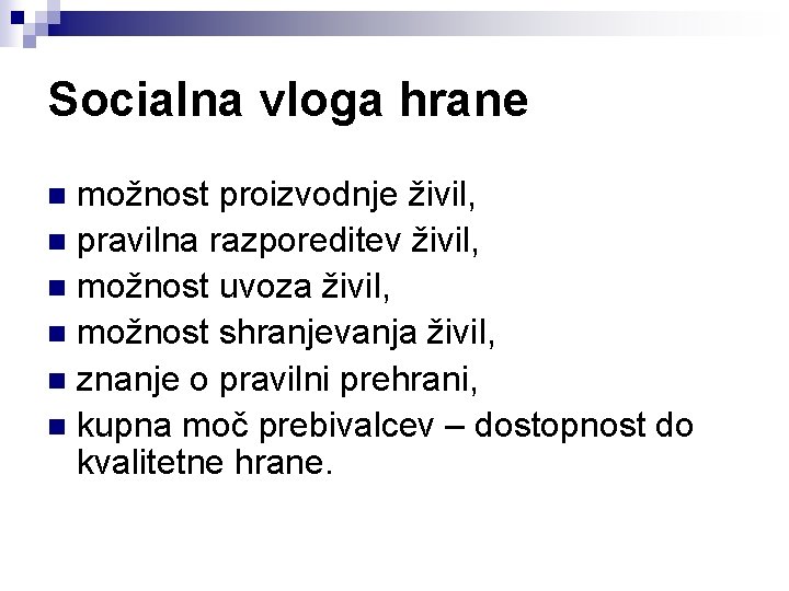 Socialna vloga hrane možnost proizvodnje živil, n pravilna razporeditev živil, n možnost uvoza živil,