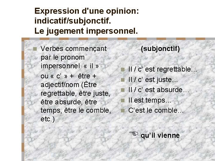 Expression d'une opinion: indicatif/subjonctif. Le jugement impersonnel. Verbes commençant par le pronom impersonnel «