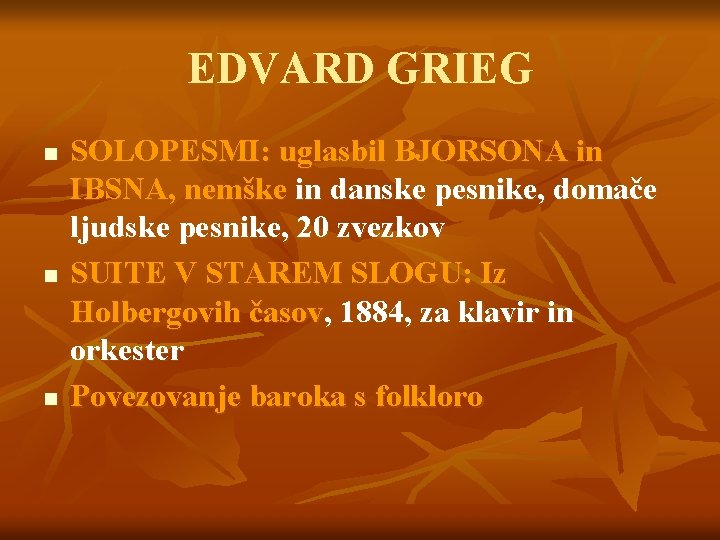 EDVARD GRIEG n n n SOLOPESMI: uglasbil BJORSONA in IBSNA, nemške in danske pesnike,