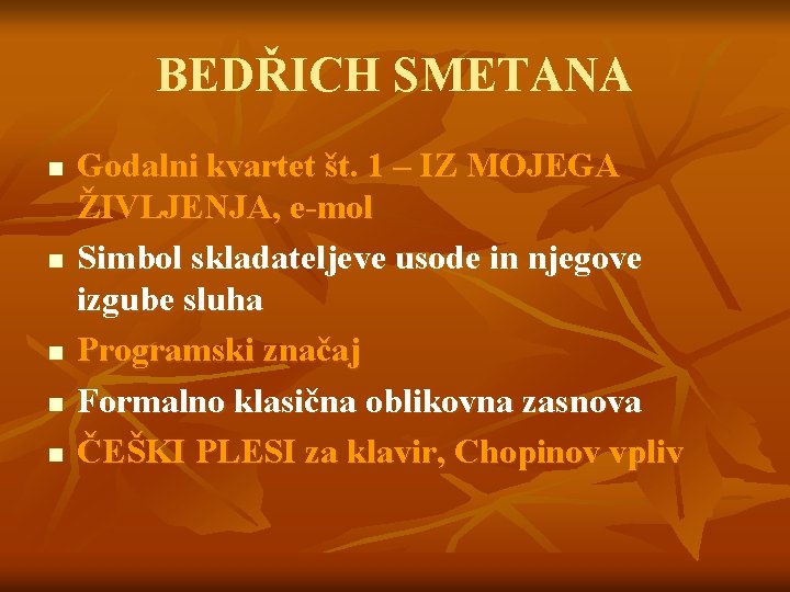 BEDŘICH SMETANA n n n Godalni kvartet št. 1 – IZ MOJEGA ŽIVLJENJA, e-mol