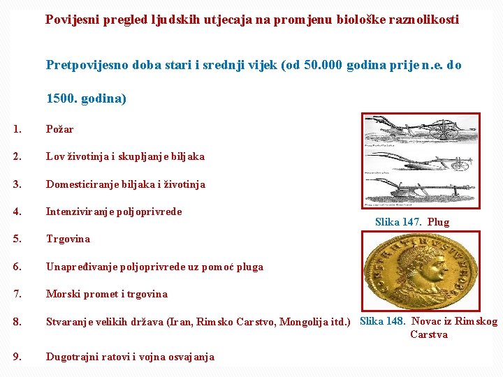  Povijesni pregled ljudskih utjecaja na promjenu biološke raznolikosti Pretpovijesno doba stari i srednji