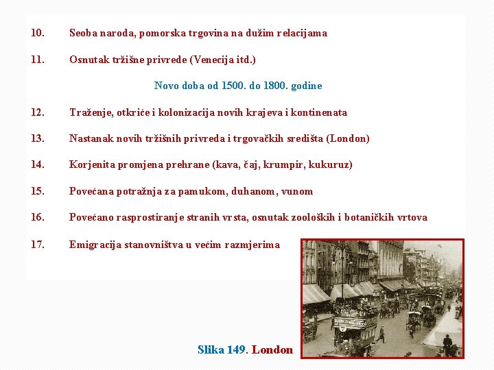 10. Seoba naroda, pomorska trgovina na dužim relacijama 11. Osnutak tržišne privrede (Venecija itd.