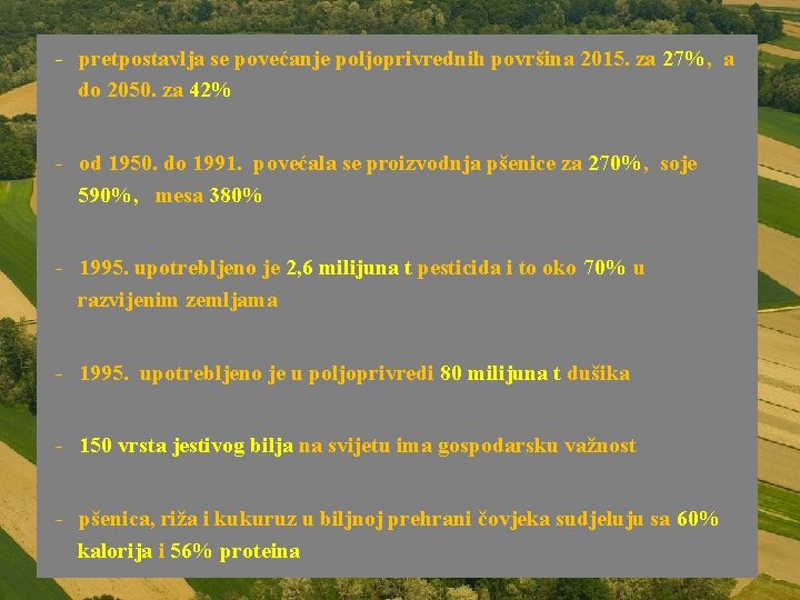 - pretpostavlja se povećanje poljoprivrednih površina 2015. za 27%, a do 2050. za 42%