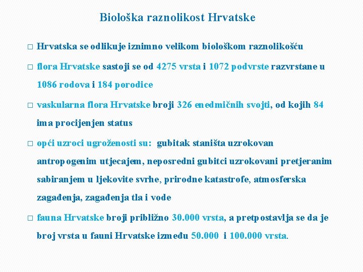 Biološka raznolikost Hrvatske � Hrvatska se odlikuje iznimno velikom biološkom raznolikošću � flora Hrvatske
