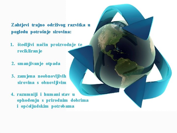  Zahtjevi trajno održivog razvitka u pogledu potrošnje sirovina: 1. štedljivi način proizvodnje te