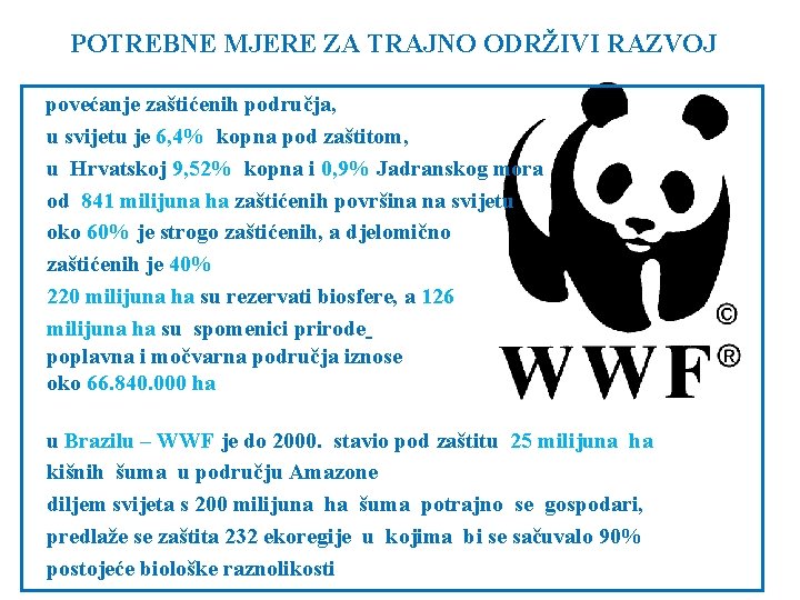  POTREBNE MJERE ZA TRAJNO ODRŽIVI RAZVOJ povećanje zaštićenih područja, u svijetu je 6,