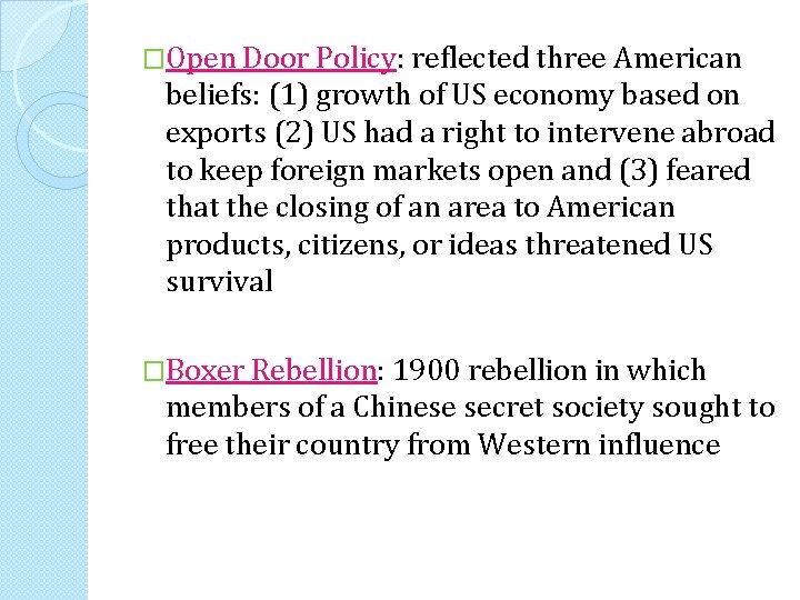 �Open Door Policy: reflected three American beliefs: (1) growth of US economy based on