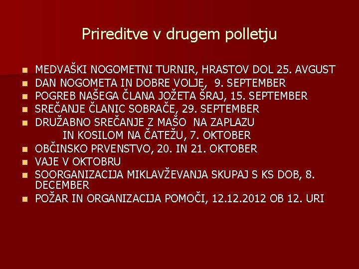 Prireditve v drugem polletju n n n n n MEDVAŠKI NOGOMETNI TURNIR, HRASTOV DOL