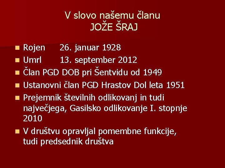 V slovo našemu članu JOŽE ŠRAJ n n n Rojen 26. januar 1928 Umrl