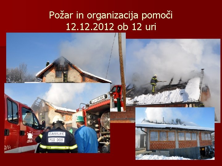 Požar in organizacija pomoči 12. 2012 ob 12 uri 