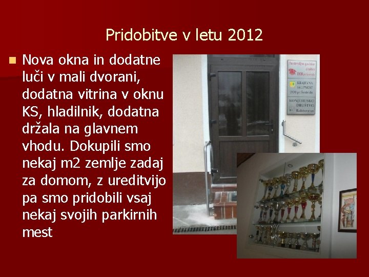 Pridobitve v letu 2012 n Nova okna in dodatne luči v mali dvorani, dodatna