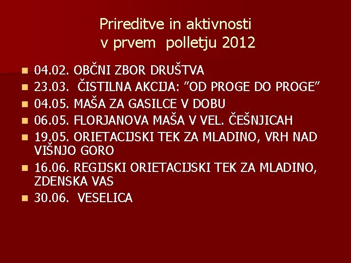Prireditve in aktivnosti v prvem polletju 2012 n n n n 04. 02. OBČNI