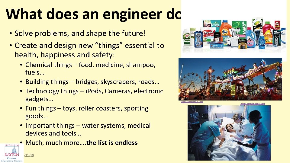 What does an engineer do? • Solve problems, and shape the future! • Create