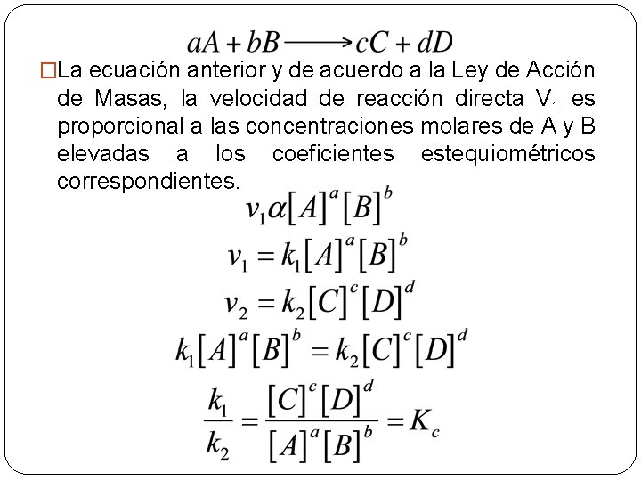 �La ecuación anterior y de acuerdo a la Ley de Acción de Masas, la