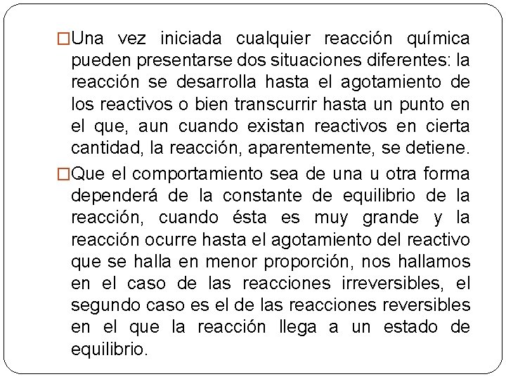 �Una vez iniciada cualquier reacción química pueden presentarse dos situaciones diferentes: la reacción se