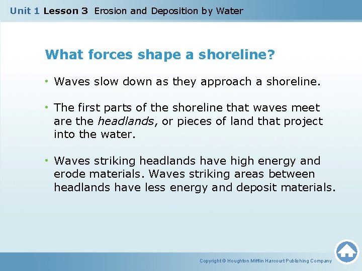 Unit 1 Lesson 3 Erosion and Deposition by Water What forces shape a shoreline?